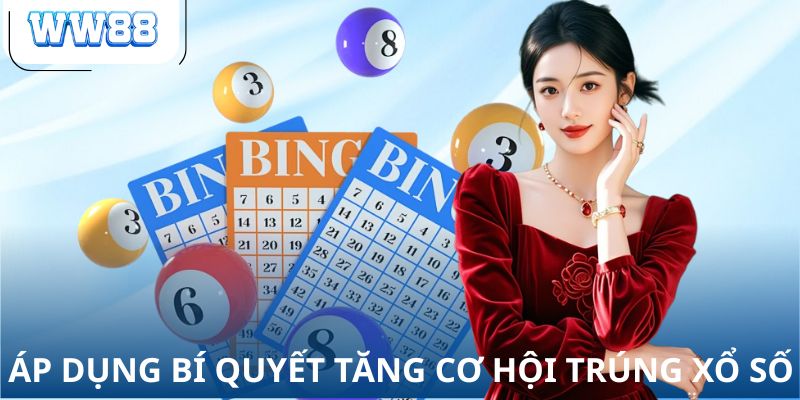 Áp dụng bí quyết tăng cơ hội trúng xổ số