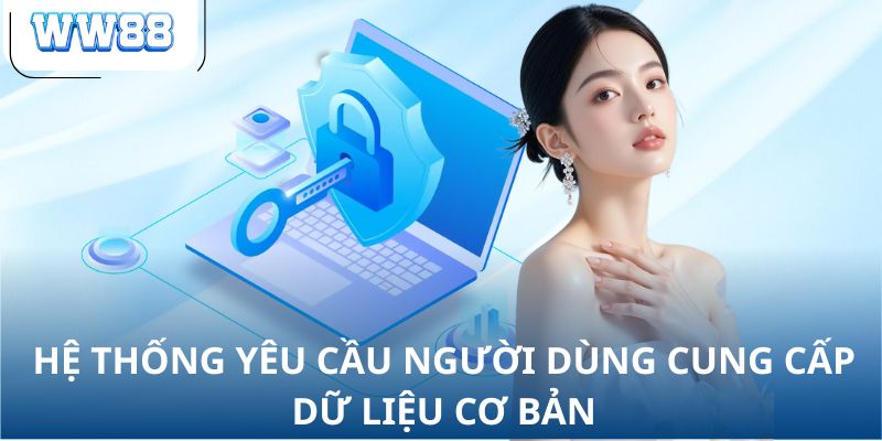 Hệ thống yêu cầu người dùng cung cấp dữ liệu cơ bản