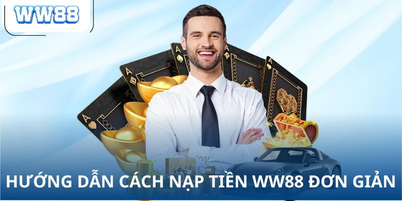 Hướng dẫn cách nạp tiền WW88 đơn giản