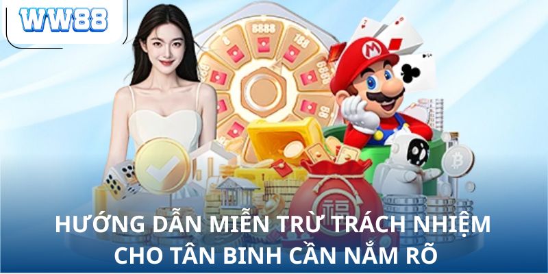 Hướng dẫn miễn trừ trách nhiệm cho tân binh cần nắm rõ 