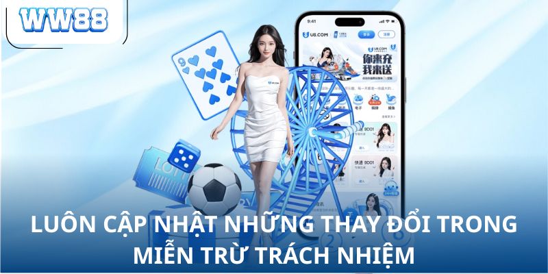 Luôn cập nhật những thay đổi trong miễn trừ trách nhiệm