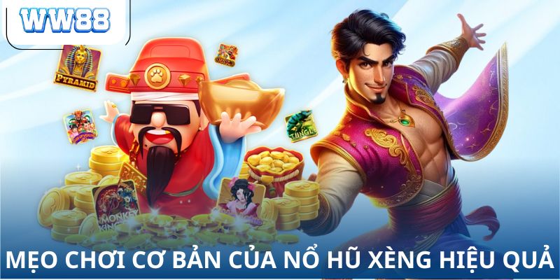 Mẹo chơi cơ bản của nổ hũ xèng hiệu quả