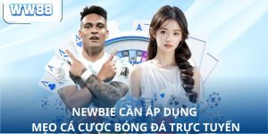 Newbie cần áp dụng mẹo cá cược bóng đá trực tuyến