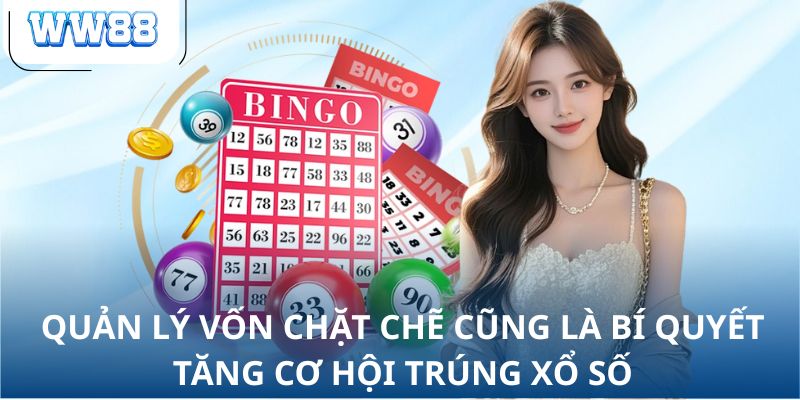 Quản lý vốn chặt chẽ cũng là bí quyết tăng cơ hội trúng xổ số