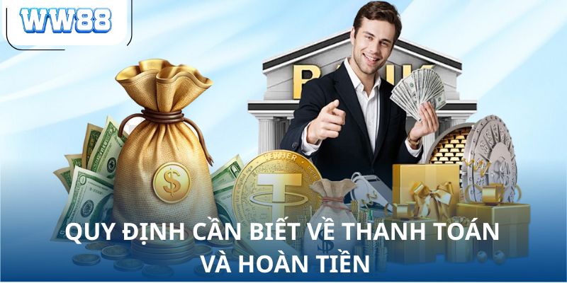 Quy định cần biết về thanh toán và hoàn tiền
