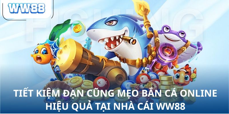 Tiết kiệm đạn cũng mẹo bắn cá online hiệu quả tại nhà cái 23WIN