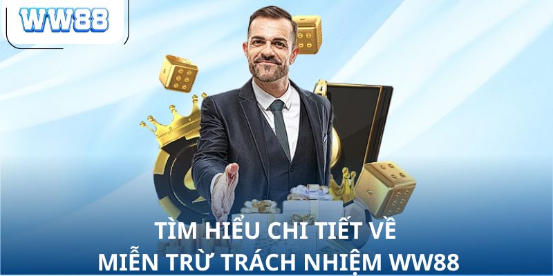 Tìm hiểu chi tiết về miễn trừ trách nhiệm WW88