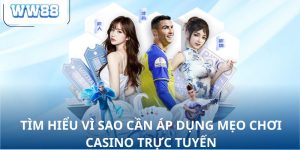 Tìm hiểu vì sao cần áp dụng mẹo chơi casino trực tuyến